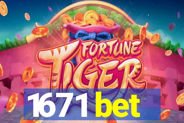 1671 bet